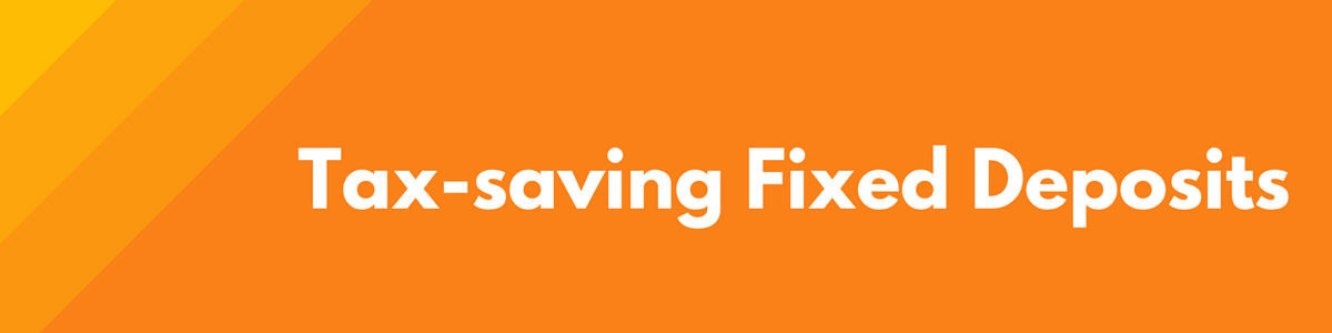 Tax-saving fixed deposits - Section 80C